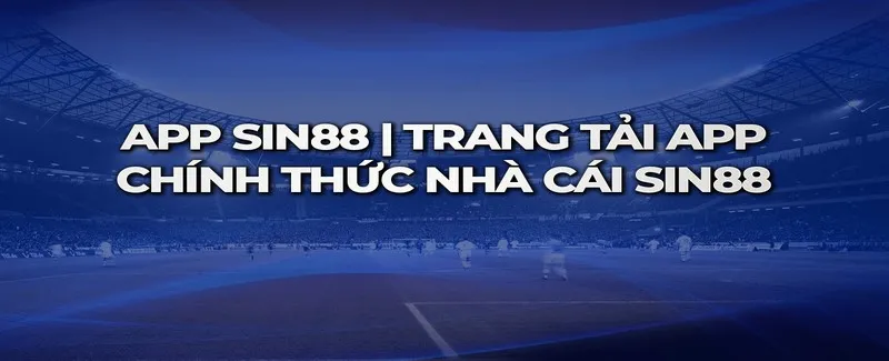 Tải App Sin88 3 Luôn truy cập vào trang Web chính thức của Sin88
